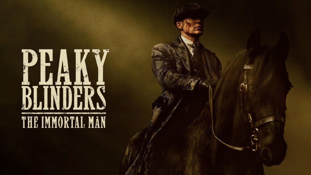 Peaky Blinders: The Immortal Man : The Film That Forgot Who Tommy Shelby Was